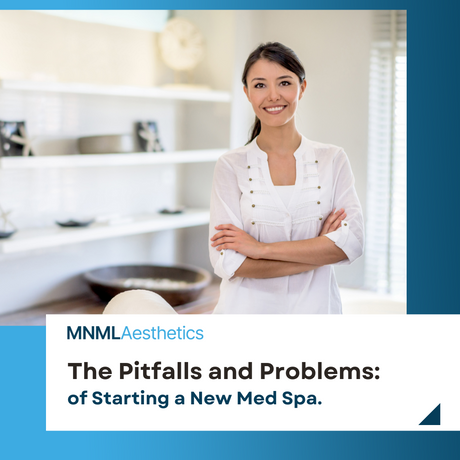 The Pitfalls and Problems of Starting a New Med Spa