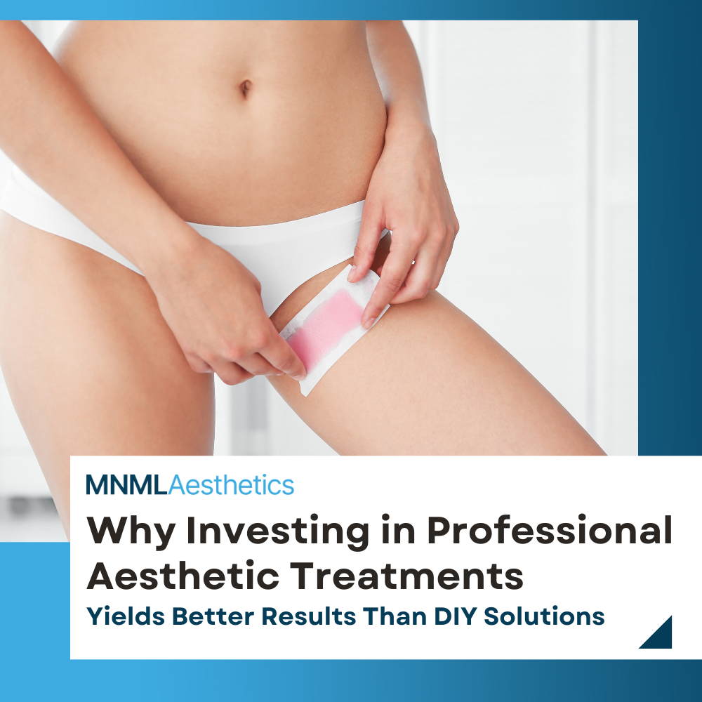 Why Investing in Professional Aesthetic Treatments Yields Better Results Than DIY Solutions